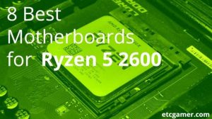 7 Best Motherboard for Ryzen 5 2600 (& Ryzen 2600x) – February 2024