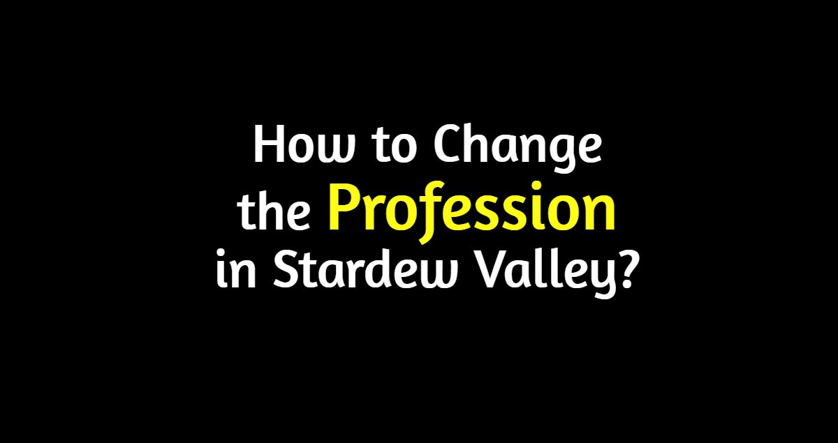 how to change profession in stardew valley