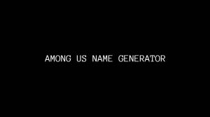Among Us Name Generator with Stylish Symbols 😍🔥