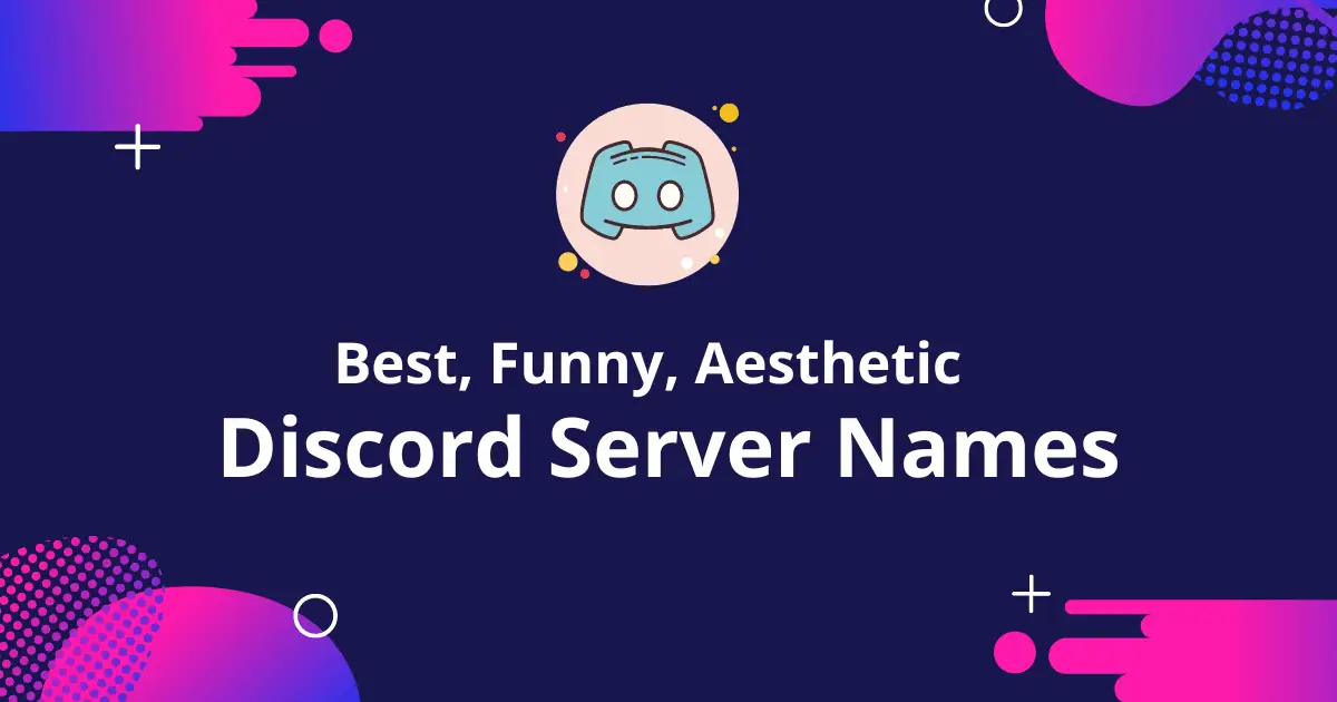 1197+ Discord Server Names: Best, Funny, Aesthetic 😍 [new]